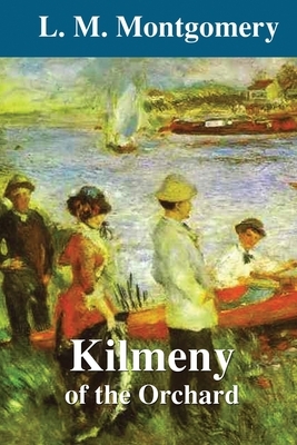 Kilmeny of the Orchard by L.M. Montgomery