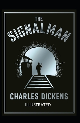 The Signal-Man Illustrated by Charles Dickens