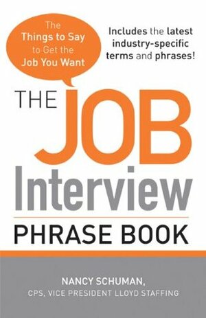 The Job Interview Phrase Book: The Things to Say to Get You the Job You Want by Nancy Schuman