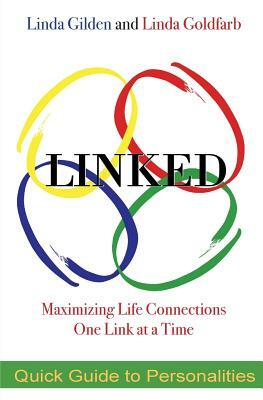 LINKED Quick Guide to Personalities: Maximizing Life Connections One Link at a Time by Linda Gilden, Linda Goldfarb