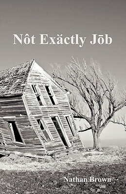 Not Exactly Job by Nathan Brown