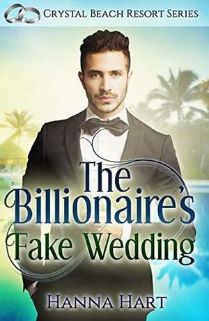 The Billionaire's Fake Wedding by Hanna Hart