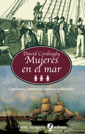 Mujeres en el mar: Capitanas, corsarias, esposas y rameras by David Cordingly
