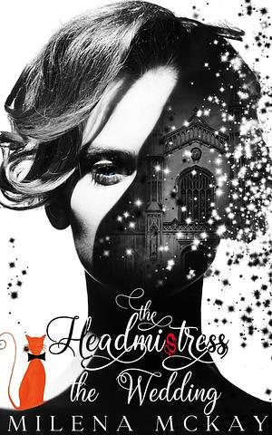The Headmistress - The Wedding by Milena McKay