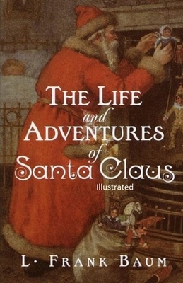 The Life and Adventures of Santa Claus Illustrated by L. Frank Buam