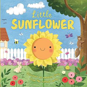 Nature Stories: Little Sunflower: Discover an Amazing Story from the Natural World-Padded Board Book by IglooBooks