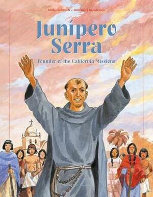 Junipero Serra: Founder of the California Missions by Linda Gondosch