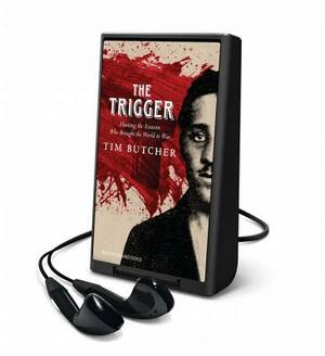 The Trigger: Hunting the Assassin Who Brought the World to War by Tim Butcher