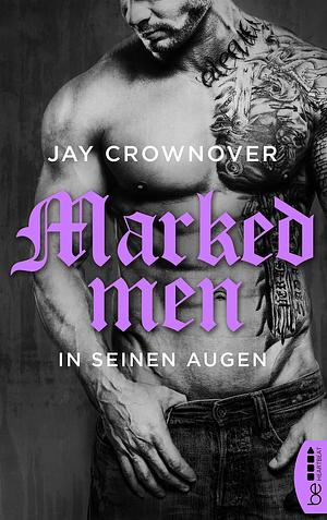 Marked Men: In seinen Augen by Jay Crownover, Christiane Meyer