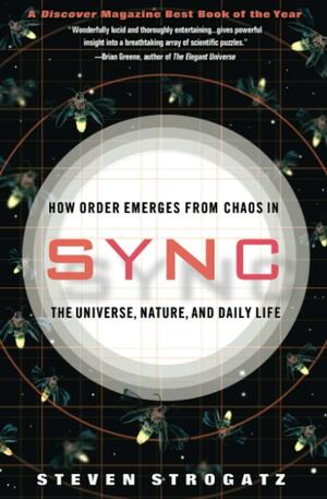 Sync: How Order Emerges From Chaos In the Universe, Nature, and Daily Life by Steven Strogatz