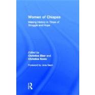 Women of Chiapas: Making History in Times of Struggle and Hope by Christine Kovic, Christine Eber