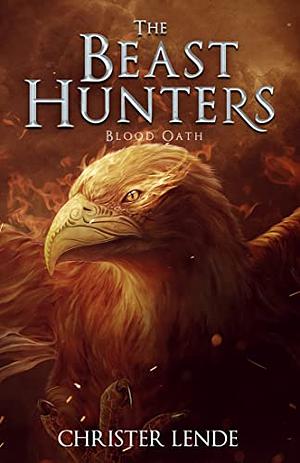 The Beast Hunters Blood Oath by Christer Lende