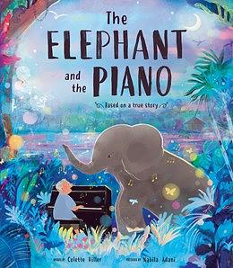  The Elephant and the Piano  by Colette Hiller
