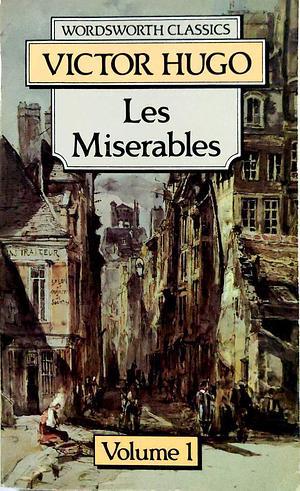 Les Misérables: I by Victor Hugo