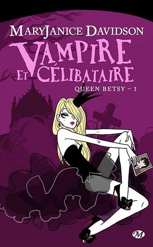 Queen Betsy, Tome 1 : Vampire et Célibataire by MaryJanice Davidson