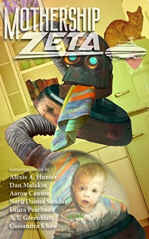 Mothership Zeta: Issue 3 by Elizabeth Leggett, Alexis A. Hunter, Rachael Acks, Mur Lafferty, Dan Malakin, Naru Dames Sundar, A.T. Greenblatt, Aaron Canton, Alex Acks, Laura Pearlman, Cassandra Khaw, Pamela L. Gay, James Patrick Kelly, Karen Bovenmyer, Sunil Patel, Adam Gallardo