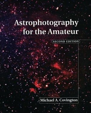 Astrophotography for the Amateur by Michael A. Covington