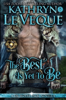 The Best Is Yet To Be by Kathryn Le Veque