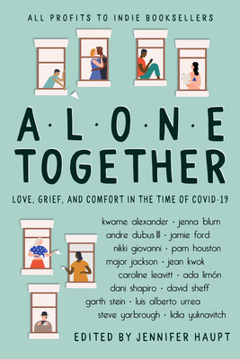Alone Together: Love, Grief, and Comfort During the Time of COVID-19 by Jennifer Haupt