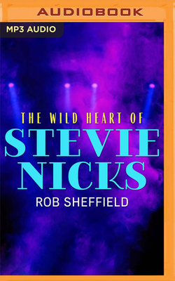 The Wild Heart of Stevie Nicks by Rob Sheffield