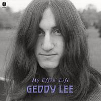 My Effin' Life by Geddy Lee