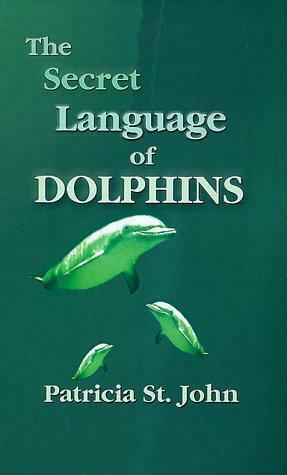 The Secret Language of Dolphins by Patricia St. John