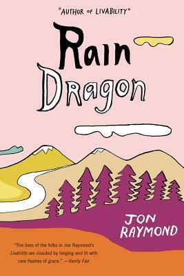 Rain Dragon by Jon Raymond