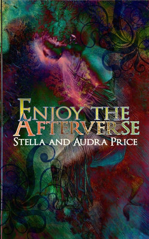 Enjoy the Afterverse by Stella Price, Audra Price