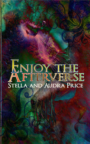 Enjoy the Afterverse by Audra Price, Stella Price