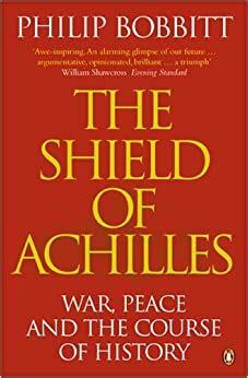 The Shield of Achilles: War, Peace and the Course of History by Philip Bobbitt