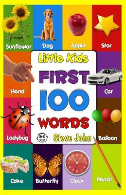 Little Kids First 100 Words: Little Kids Books by Steve John