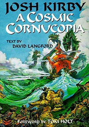 Josh Kirby A Cosmic Cornucopia by David Langford, Josh Kirby, Tom Holt
