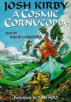 Josh Kirby A Cosmic Cornucopia by Tom Holt, David Langford, Josh Kirby