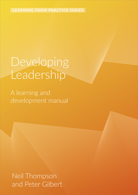 Developing Leadership: A Learning and Development Manual (2nd Edition) by Peter Gilbert