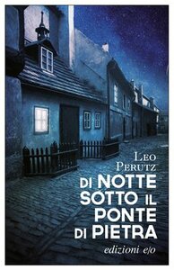 Di notte sotto il ponte di pietra by Eric Mosbacher, Leo Perutz