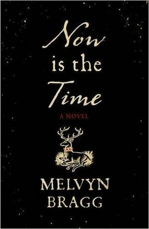 Now is the Time by Melvyn Bragg