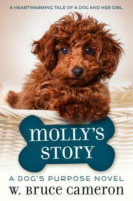Molly's Story: A Dog's Purpose Novel by W. Bruce Cameron