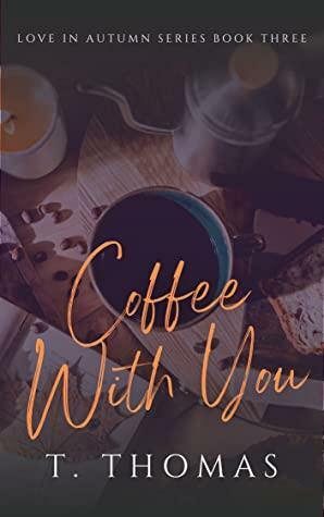 Coffee With You by T. Thomas