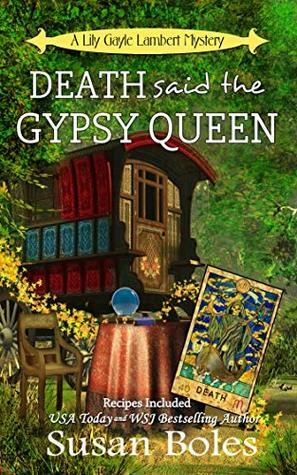 Death said the Gypsy Queen: A Lily Gayle Lambert Mystery Book 4 by Susan Boles