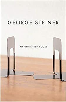 Моите ненаписани книги by George Steiner
