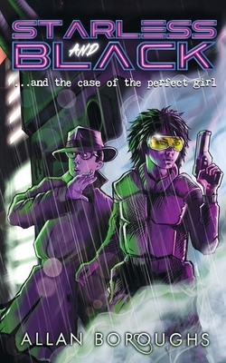 Starless and Black: ...and the case of the perfect girl by Allan Boroughs