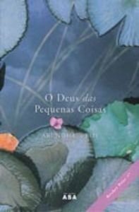 O Deus das Pequenas Coisas by Arundhati Roy