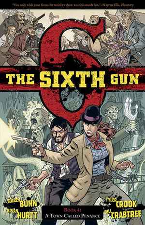 The Sixth Gun, Vol. 4: A Town Called Penance by Cullen Bunn, Tyler Crook, Brian Hurtt