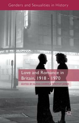 Love and Romance in Britain, 1918 - 1970 by 