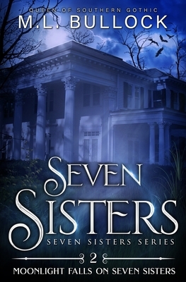 Moonlight Falls on Seven Sisters by M.L. Bullock