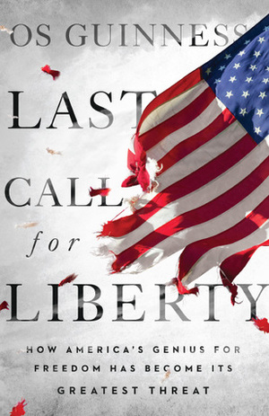 Last Call for Liberty by Os Guinness