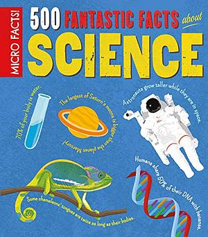 Micro Facts! 500 Fantastic Facts about Science by Dan Green