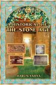 A Historical Lie : The Stone Age by Harun Yahya