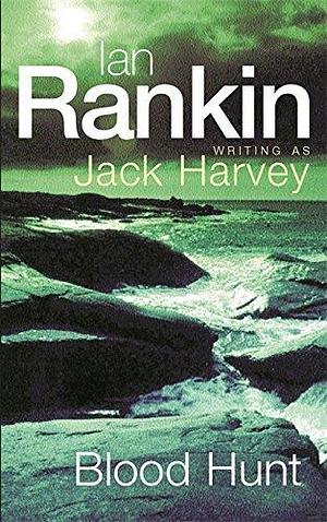 Blood Hunt: A Jack Harvey Novel by Jack Harvey, Jack Harvey, Ian Rankin