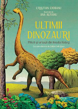 Ultimii dinozauri by Cristian Ciobanu